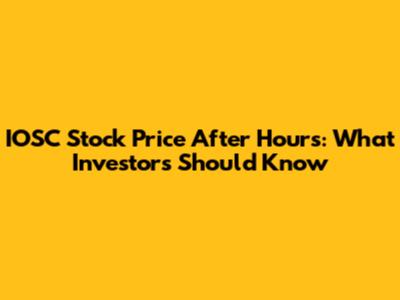 IOSC Stock Price After Hours: What Investors Should Know