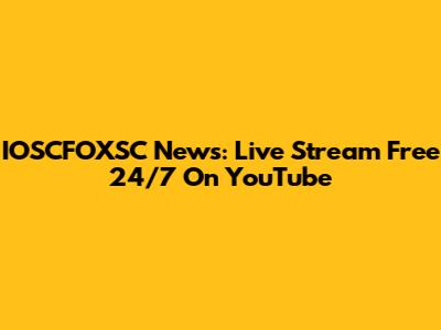 IOSCFOXSC News: Live Stream Free 24/7 On YouTube