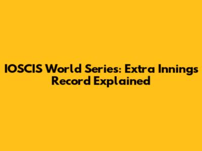 IOSCIS World Series: Extra Innings Record Explained