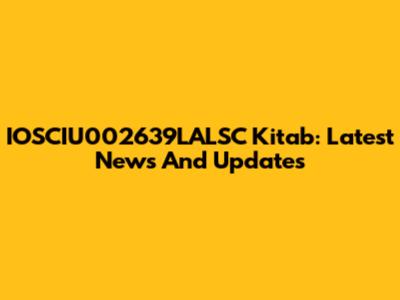 IOSCIU002639LALSC Kitab: Latest News And Updates
