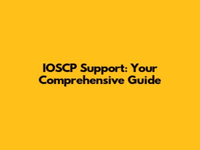 IOSCP Support: Your Comprehensive Guide
