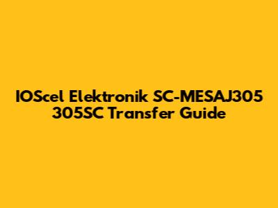 IOScel Elektronik SC-MESAJ305 305SC Transfer Guide