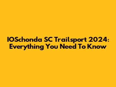 IOSchonda SC Trailsport 2024: Everything You Need To Know