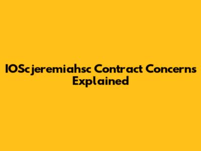 IOScjeremiahsc Contract Concerns Explained
