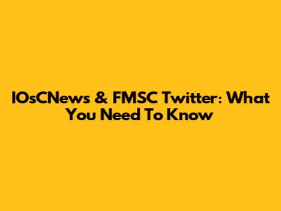 IOsCNews & FMSC Twitter: What You Need To Know