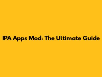 IPA Apps Mod: The Ultimate Guide