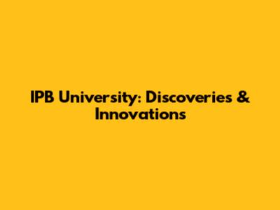 IPB University: Discoveries & Innovations