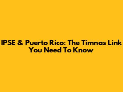 IPSE & Puerto Rico: The Timnas Link You Need To Know