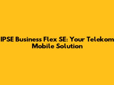 IPSE Business Flex SE: Your Telekom Mobile Solution
