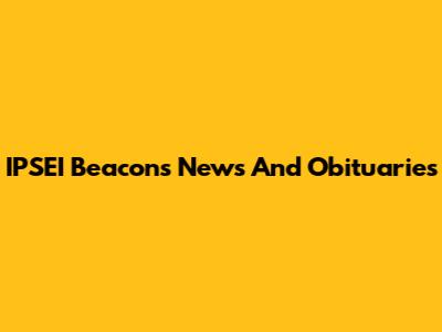 IPSEI Beacon's News And Obituaries