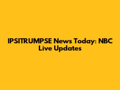 IPSITRUMPSE News Today: NBC Live Updates