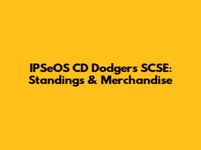IPSeOS CD Dodgers SCSE: Standings & Merchandise