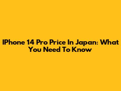 IPhone 14 Pro Price In Japan: What You Need To Know