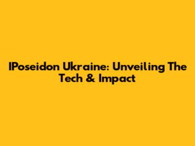 IPoseidon Ukraine: Unveiling The Tech & Impact