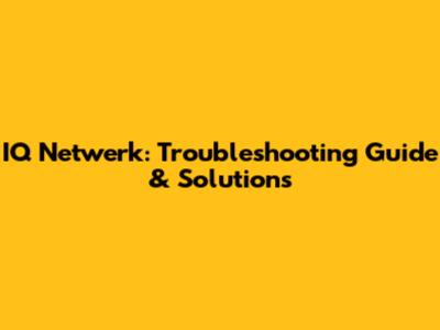 IQ Netwerk: Troubleshooting Guide & Solutions