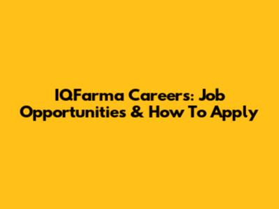IQFarma Careers: Job Opportunities & How To Apply