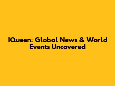 IQueen: Global News & World Events Uncovered