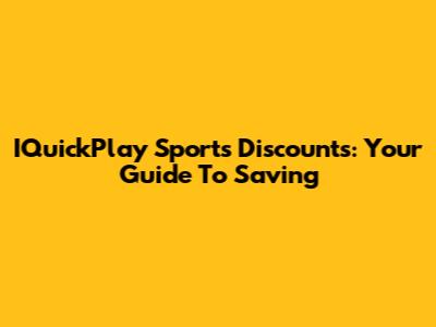 IQuickPlay Sports Discounts: Your Guide To Saving