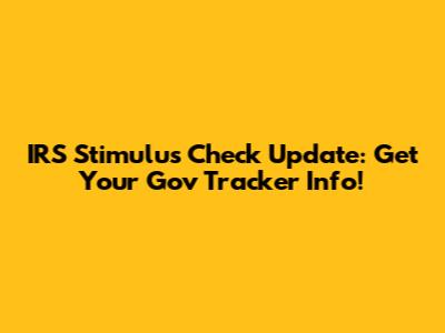 IRS Stimulus Check Update: Get Your Gov Tracker Info!