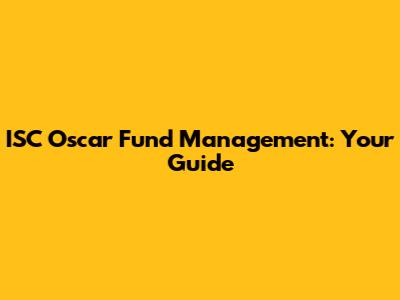 ISC Oscar Fund Management: Your Guide