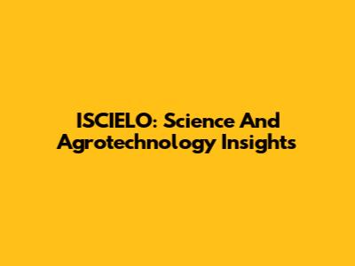 ISCIELO: Science And Agrotechnology Insights