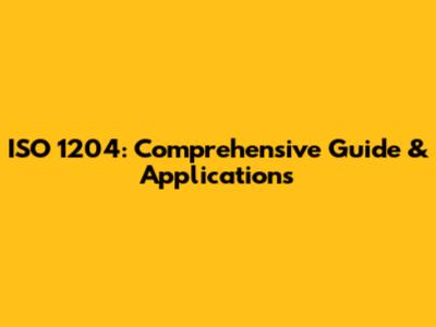 ISO 1204: Comprehensive Guide & Applications