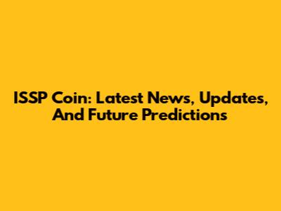 ISSP Coin: Latest News, Updates, And Future Predictions