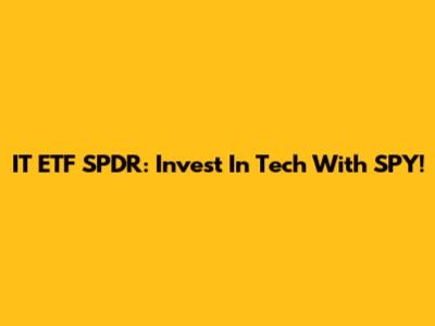 IT ETF SPDR: Invest In Tech With SPY!