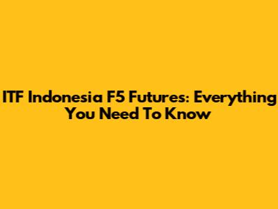 ITF Indonesia F5 Futures: Everything You Need To Know