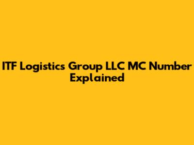 ITF Logistics Group LLC MC Number Explained