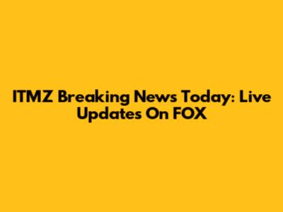 ITMZ Breaking News Today: Live Updates On FOX