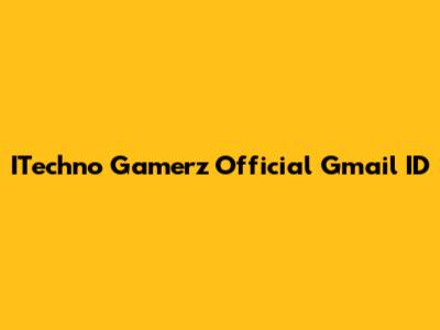 ITechno Gamerz Official Gmail ID