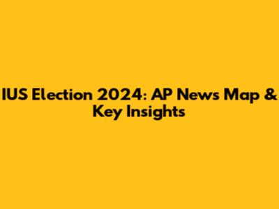 IUS Election 2024: AP News Map & Key Insights