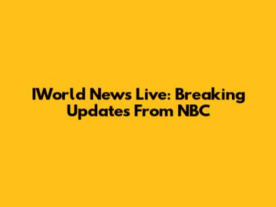 IWorld News Live: Breaking Updates From NBC