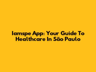 Iamspe App: Your Guide To Healthcare In São Paulo