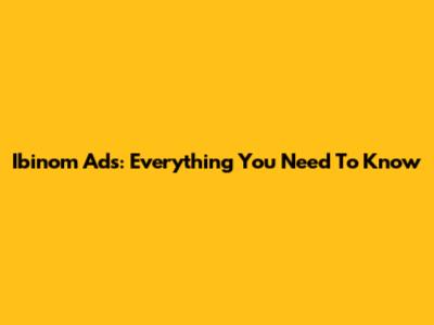 Ibinom Ads: Everything You Need To Know