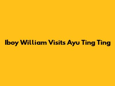 Iboy William Visits Ayu Ting Ting