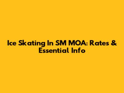 Ice Skating In SM MOA: Rates & Essential Info