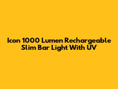 Icon 1000 Lumen Rechargeable Slim Bar Light With UV