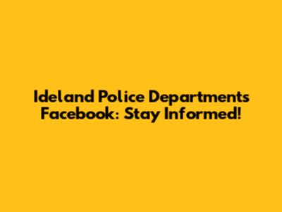 Ideland Police Department's Facebook: Stay Informed!
