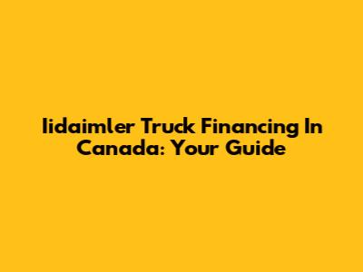 Iidaimler Truck Financing In Canada: Your Guide