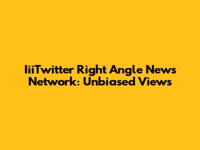IiiTwitter Right Angle News Network: Unbiased Views