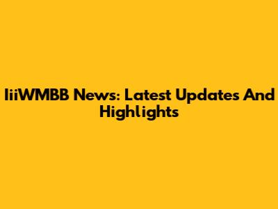 IiiWMBB News: Latest Updates And Highlights