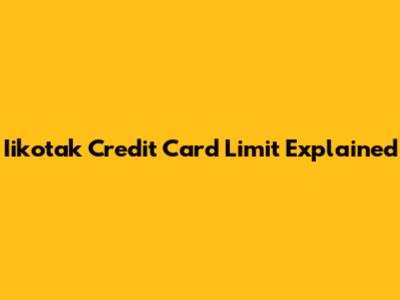 Iikotak Credit Card Limit Explained