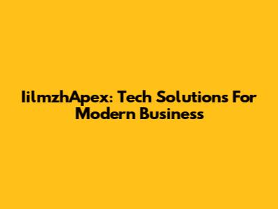 IilmzhApex: Tech Solutions For Modern Business