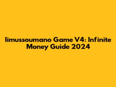 Iimussoumano Game V4: Infinite Money Guide 2024