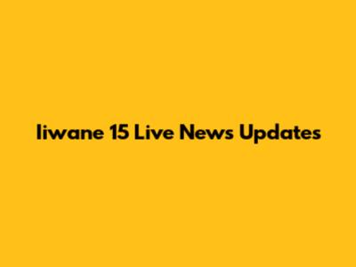 Iiwane 15 Live News Updates
