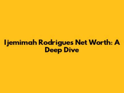 Ijemimah Rodrigues Net Worth: A Deep Dive