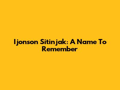 Ijonson Sitinjak: A Name To Remember
