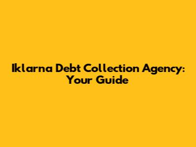 Iklarna Debt Collection Agency: Your Guide